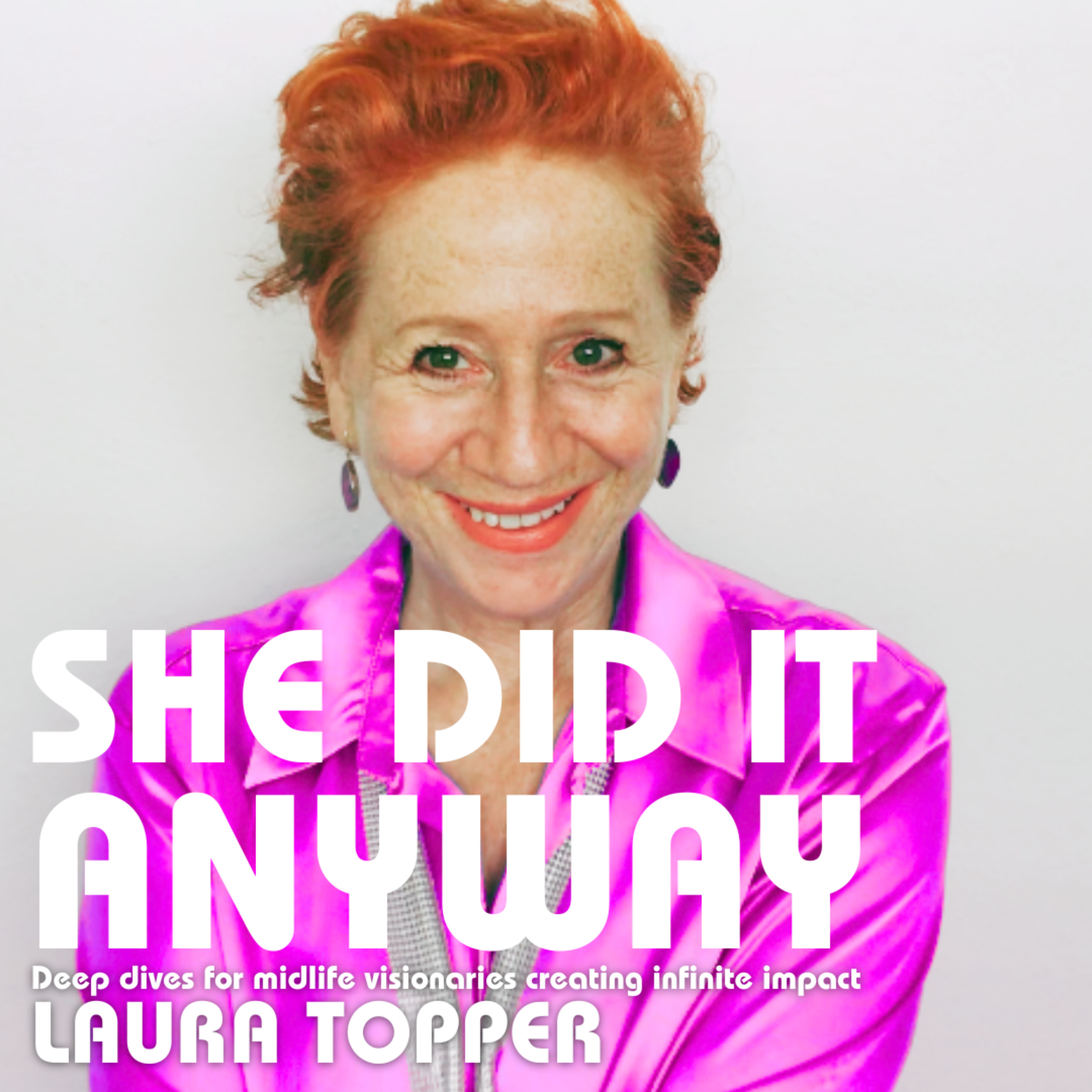 She\'s Being It Anyway. Deep dives for midlife visionaries creating infinite impact.