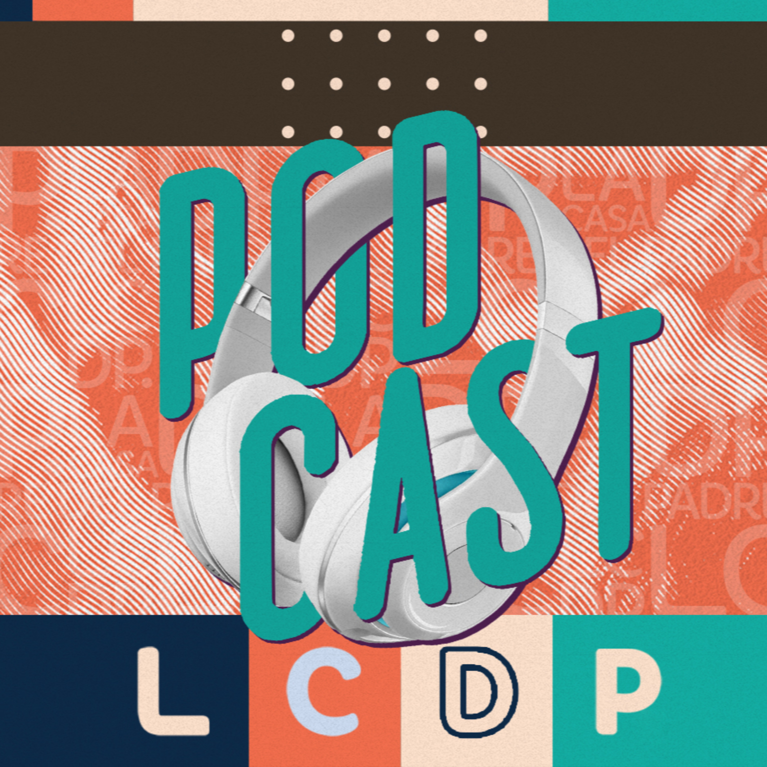 ¡PODCAST! • LCDP
