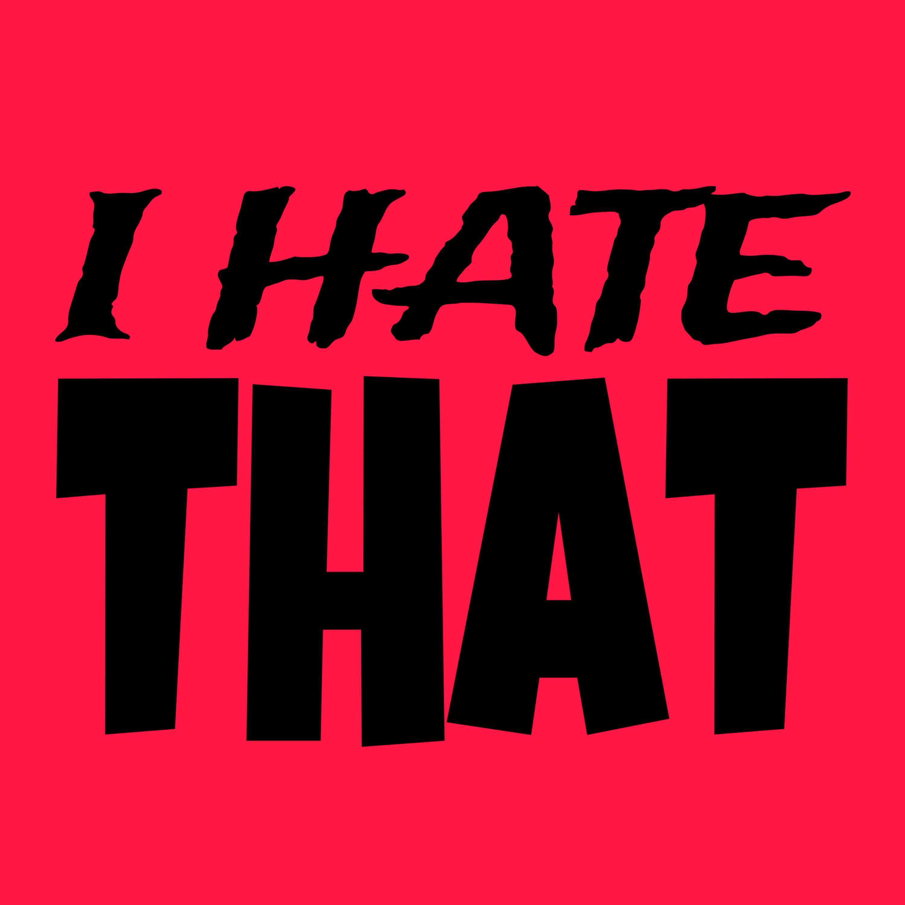 I Hate That Podcast