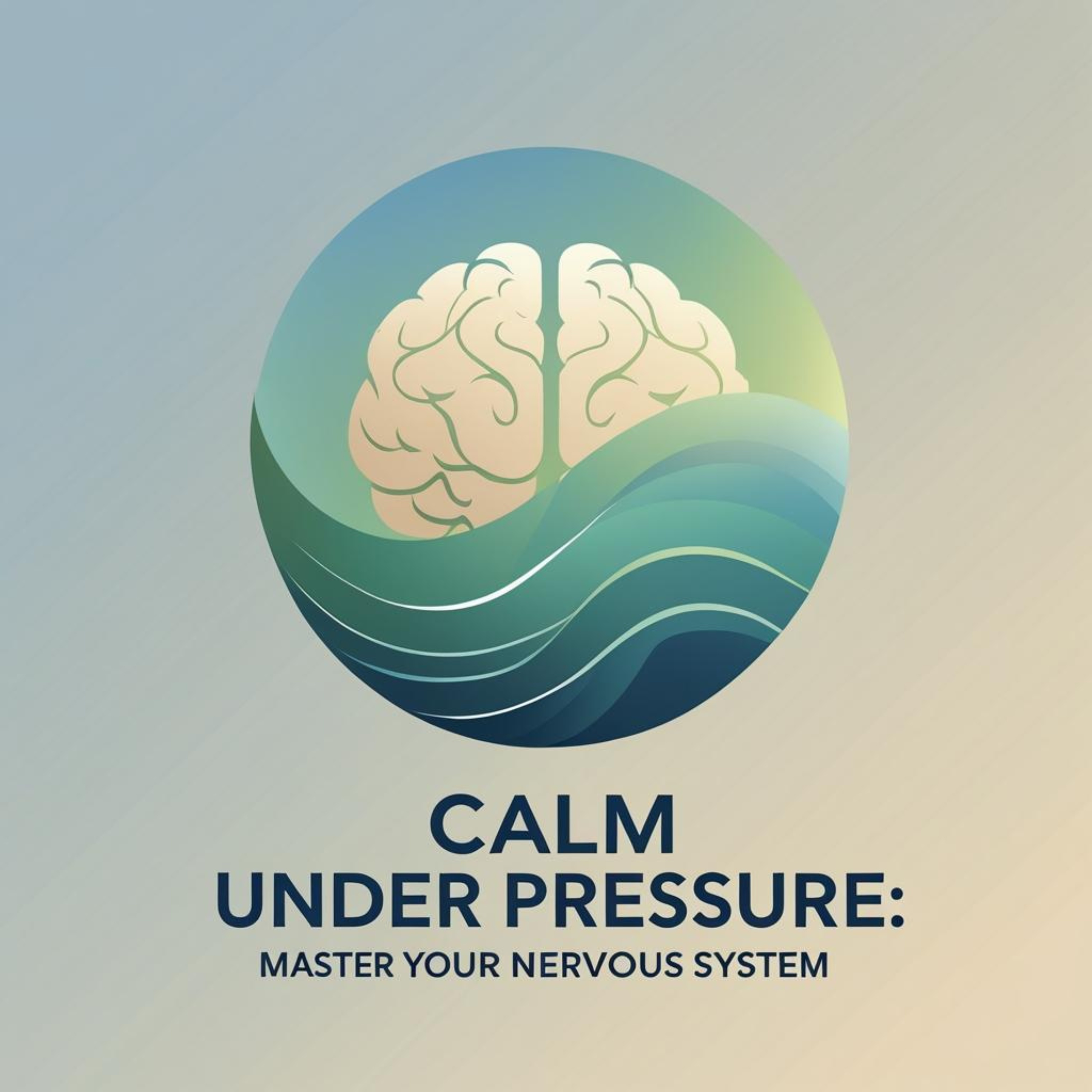 Calm Under Pressure: Master your nervous system. Lead with clarity. Perform at your peak.