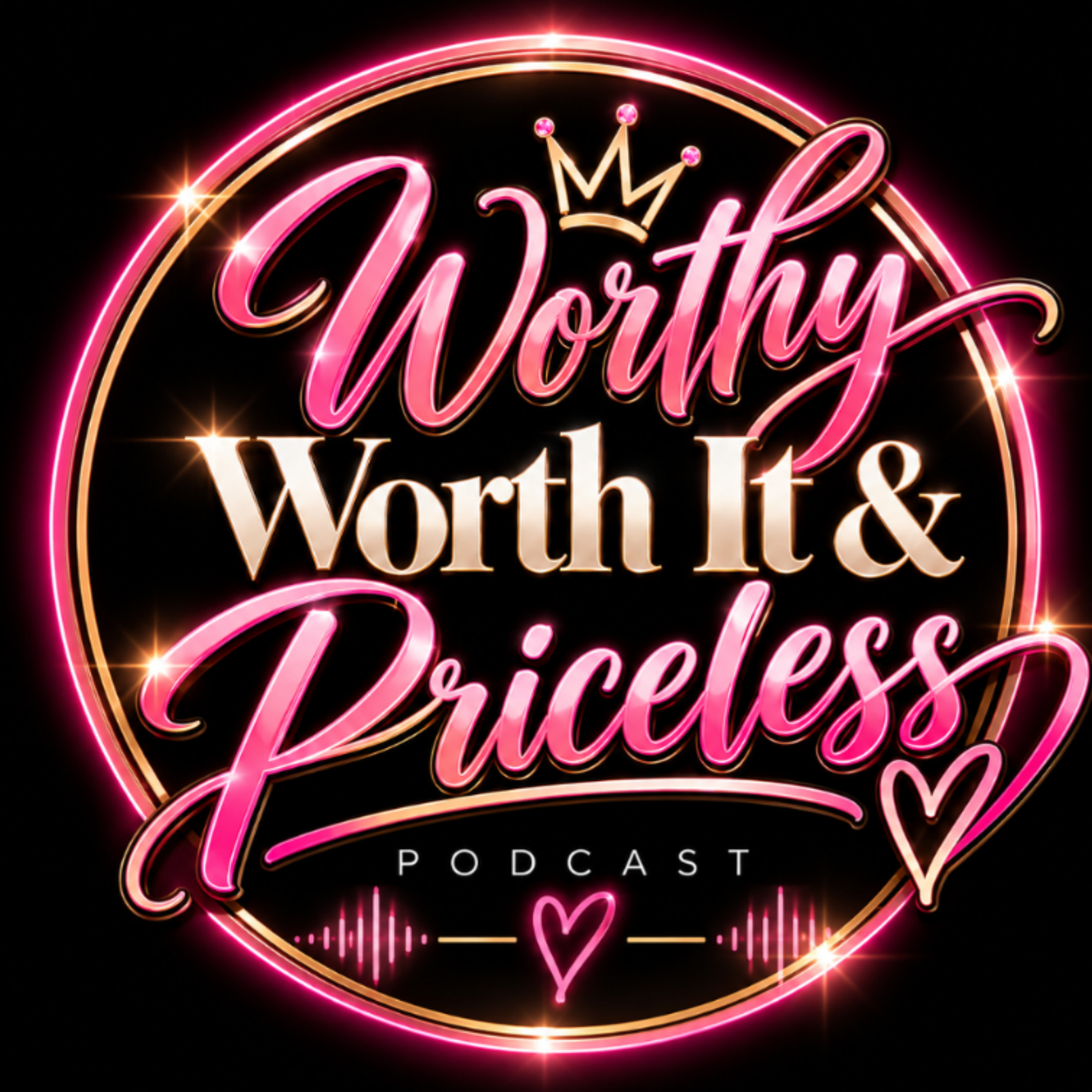 Worthy Worth It and Priceless podcast artwork