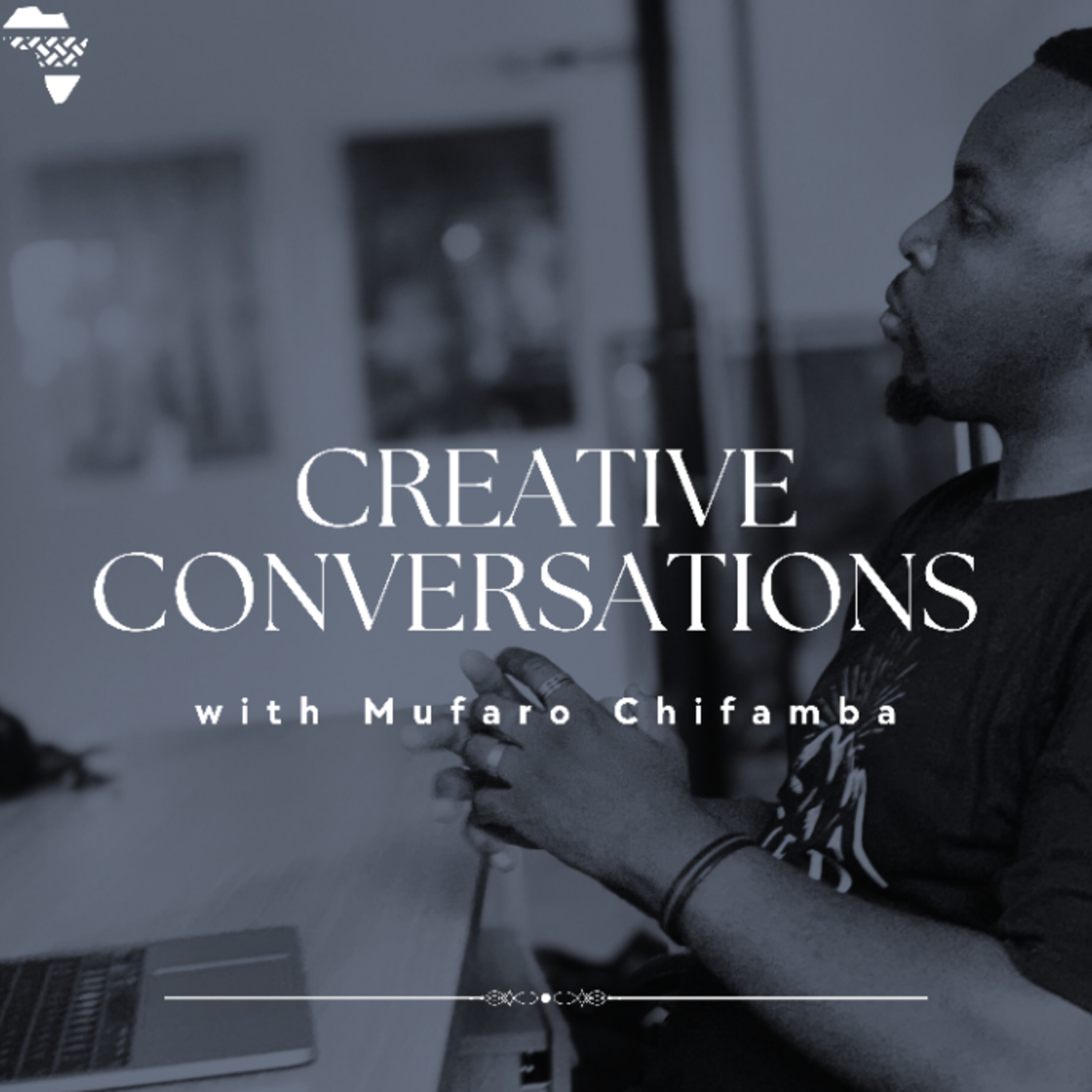 Creative Conversations With Mufaro Chifamba 