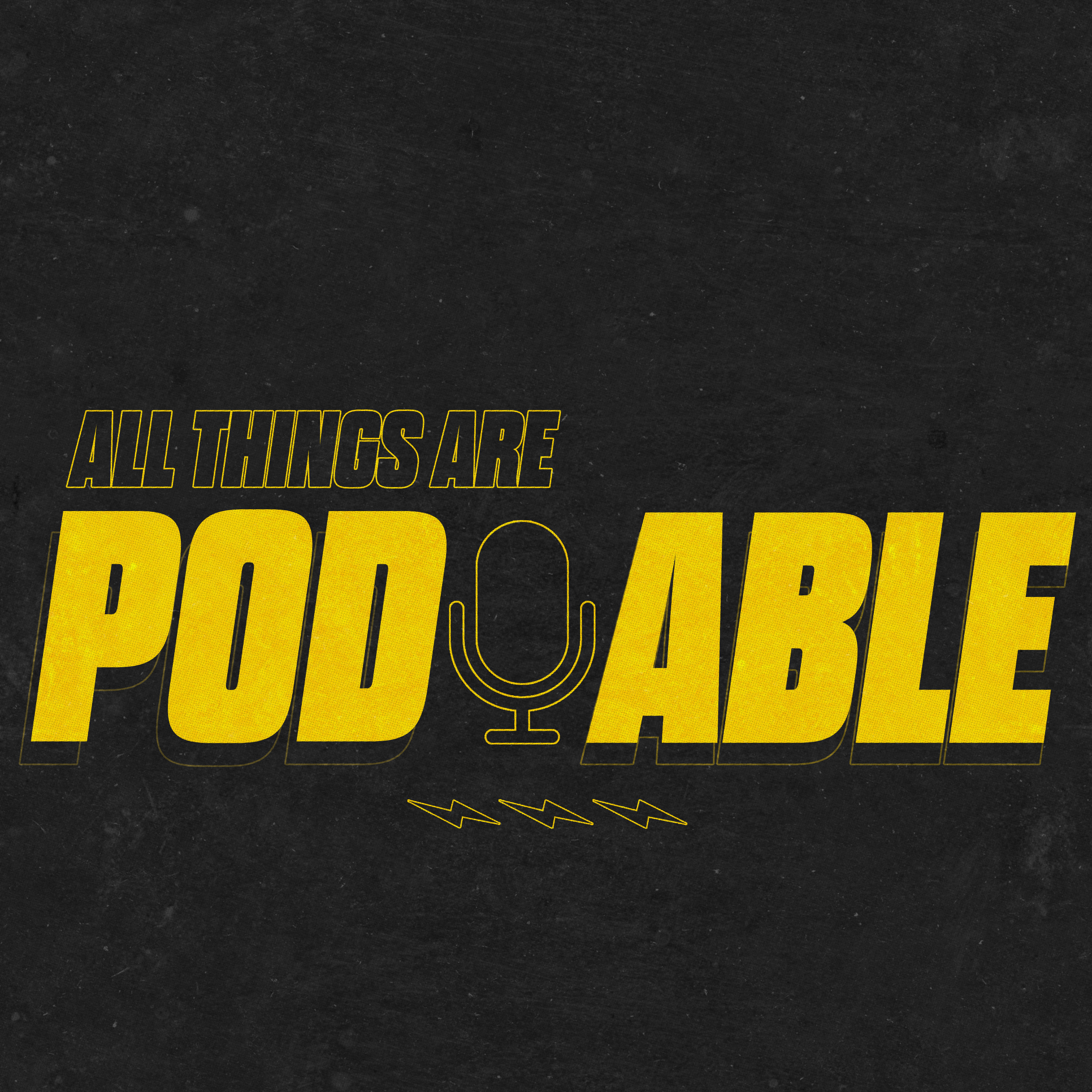 All Things Are Podable