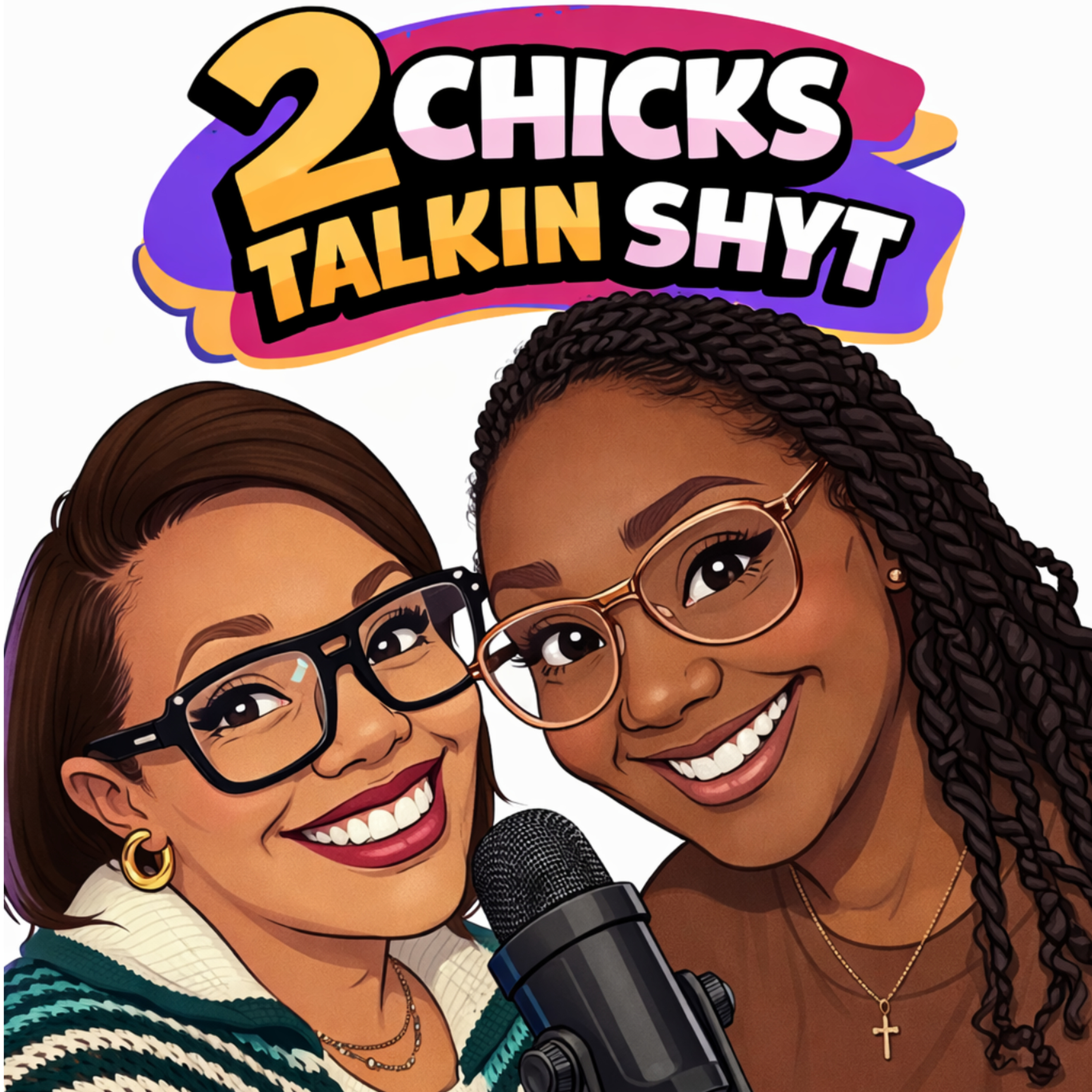 2 Chicks Talkin Shyt