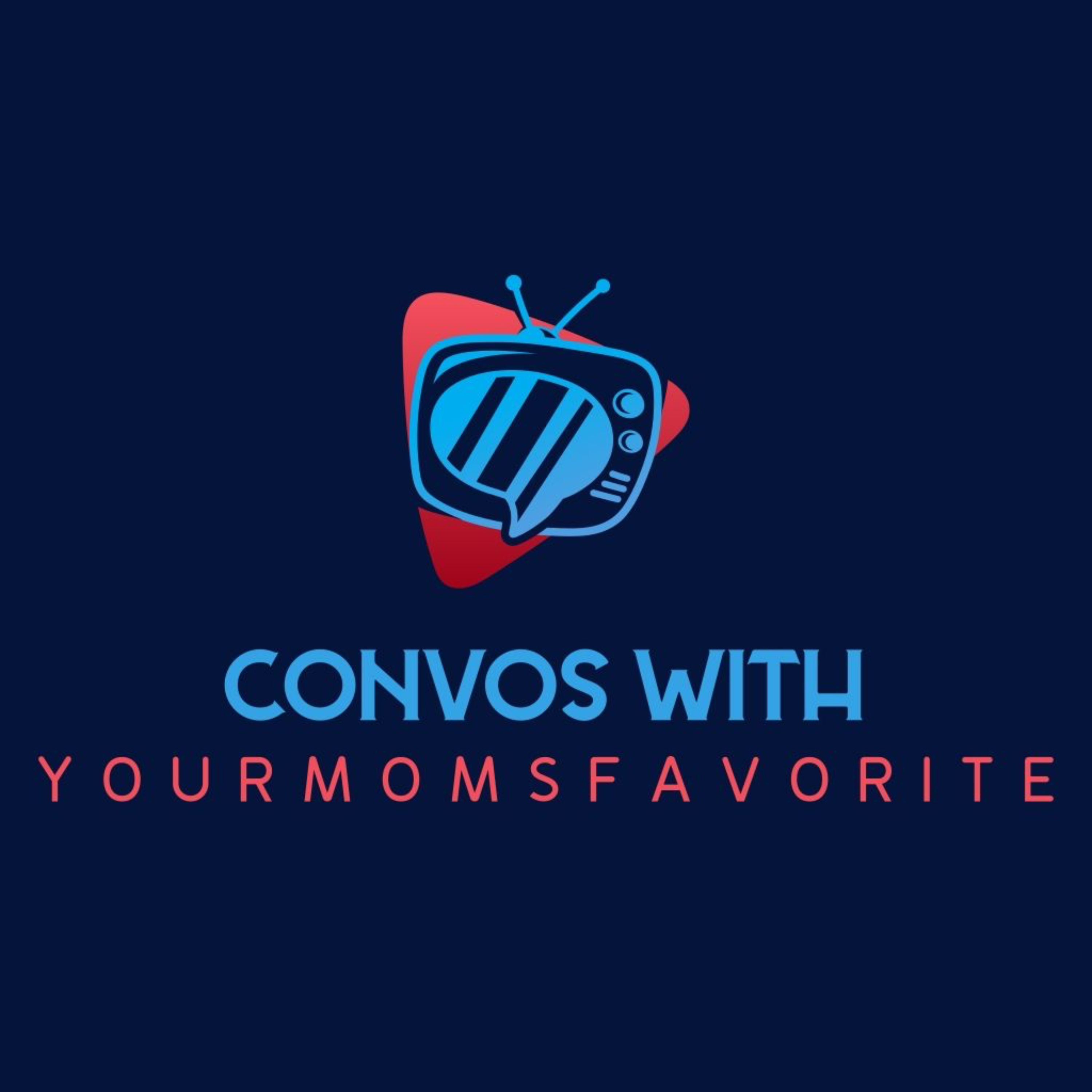 Convos With YourMomsFavorite