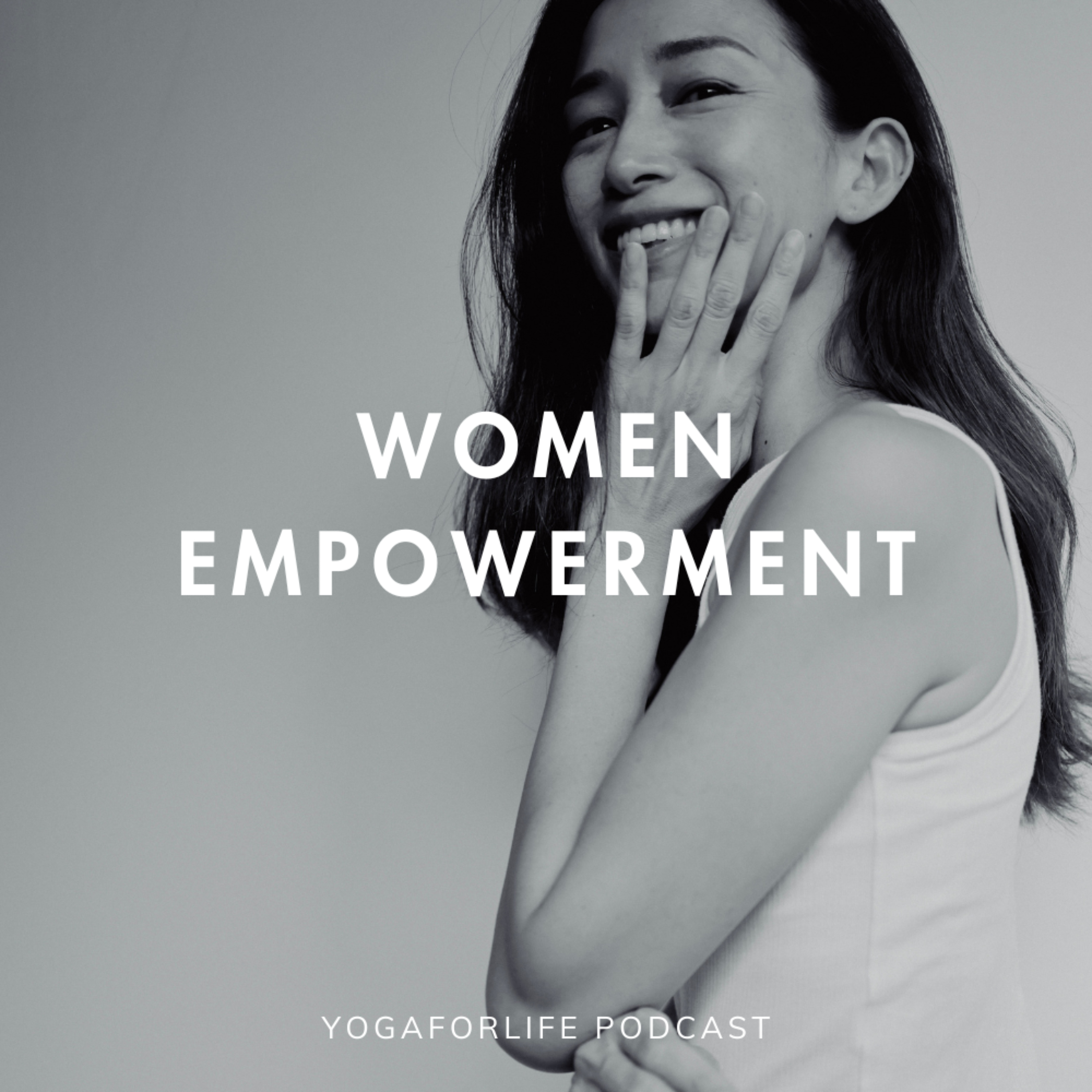 WOMEN EMPOWERMENT 〜YOGAFORLIFE PODCAST〜