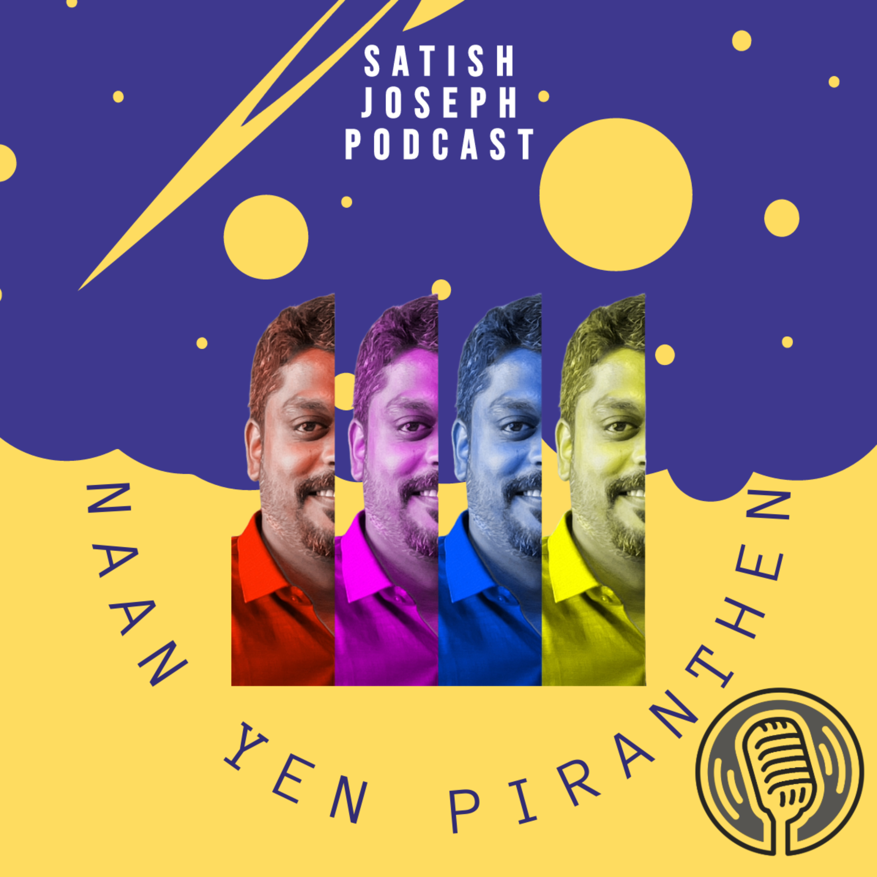 Naan Yen Piranthen: Tamil Podcast With Satish Joseph 