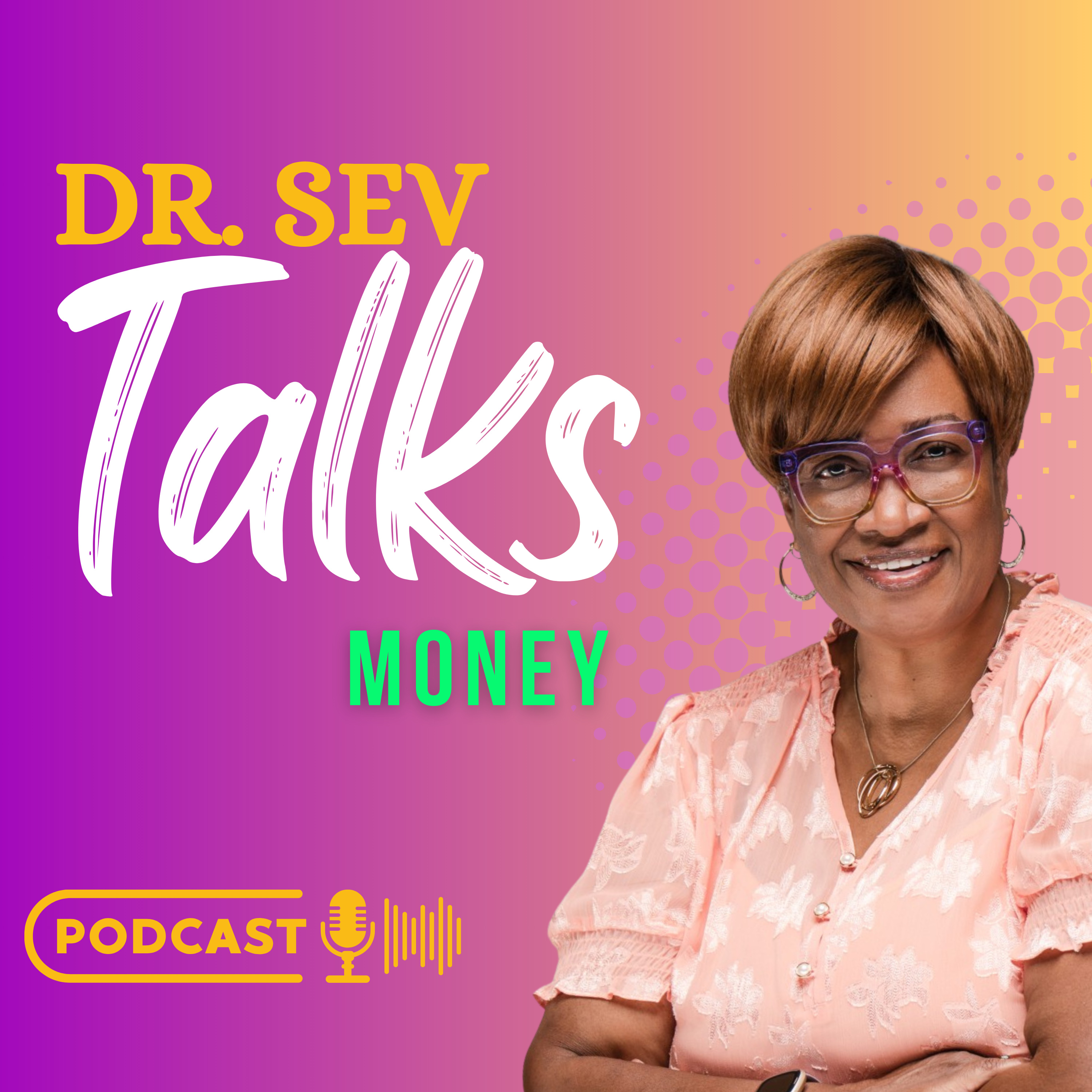Dr. Sev Talks Money
