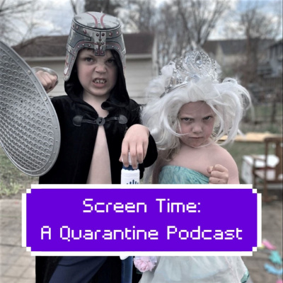 Screen Time: A Quarantine Family Podcast