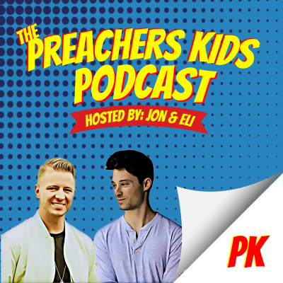 The Preachers Kids PK Podcast (with Jon Groves & Eli Blevins)