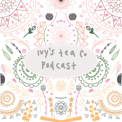 Ivy’s Tea Co Podcast