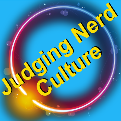 Judging Nerd Culture
