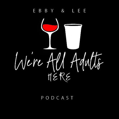 We\'re All Adults Here Podcast