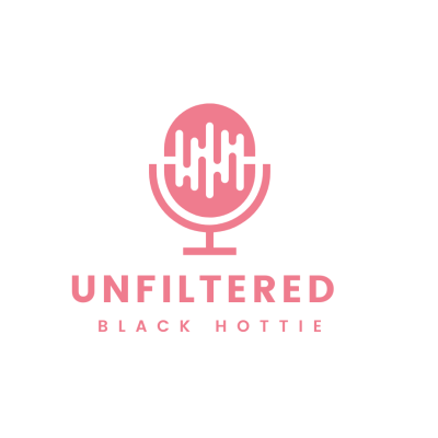 The Unfiltered Black Hottie Podcast