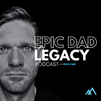Dad Legacy Program Epic Dad Legacy • A podcast on Spotify for Creators
