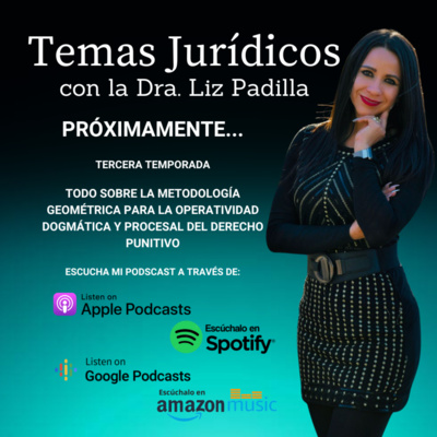 Temas Jurídicos con la Dra. Liz Padilla: Conociendo a fondo la