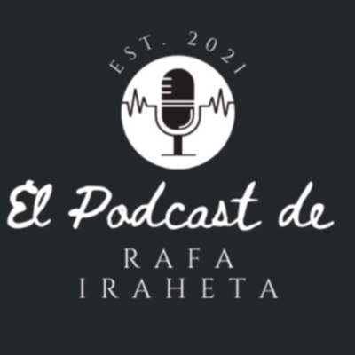 El Podcast de Rafa Iraheta