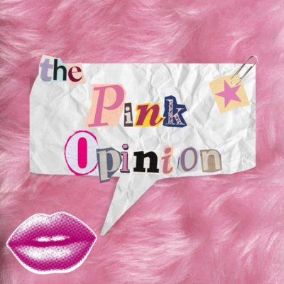 The Pink Opinion • A podcast on Spotify for Creators