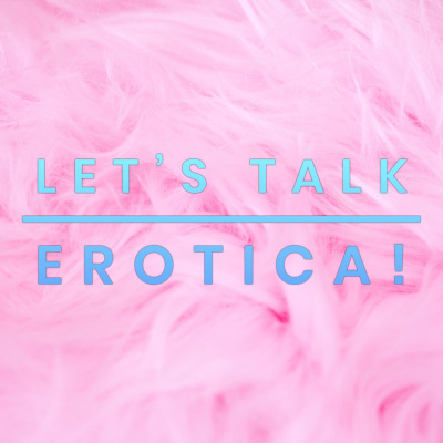 Let’s Talk Erotica