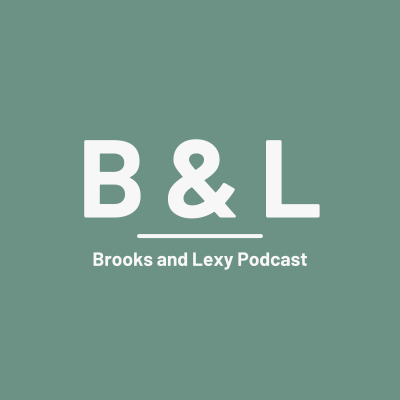 Brooks and Lexy Podcast
