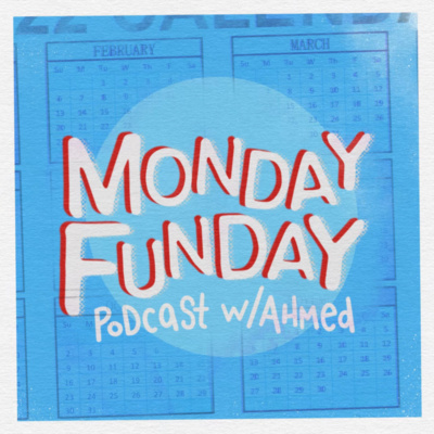 Monday Funday Podcast w Ahmed • A podcast on Spotify for Creators