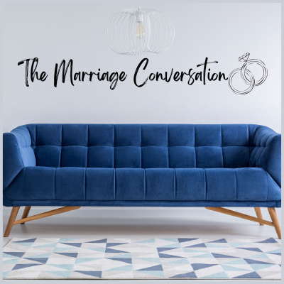 The Marriage Conversation: Are You Ready For Marriage - Episode 115