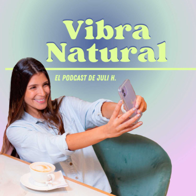 Vibra Natural con Juli H