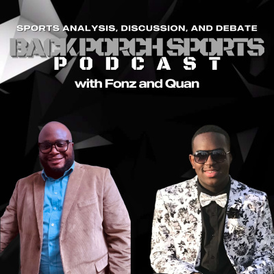 Back Porch Sports Podcast with Fonz and Quan