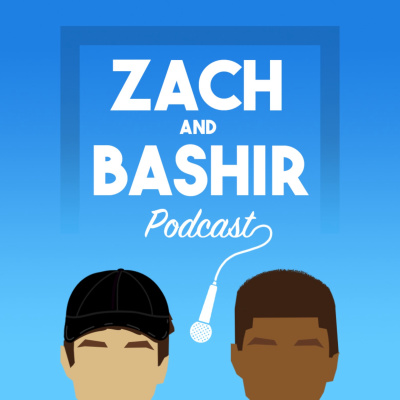 The Zach & Bashir Podcast