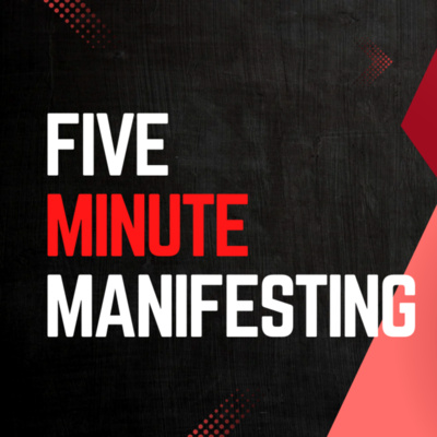 Five Minute Manifesting • A podcast on Spotify for Creators