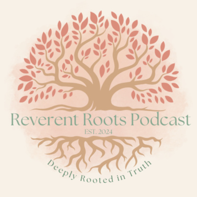Reverent Roots Podcast • A podcast on Spotify for Creators