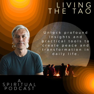 Living the Tao-A Spiritual Podcast • A podcast on Spotify for Creators