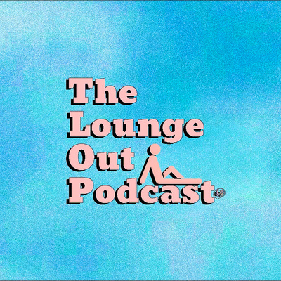The Lounge Out Podcast • A podcast on Spotify for Creators