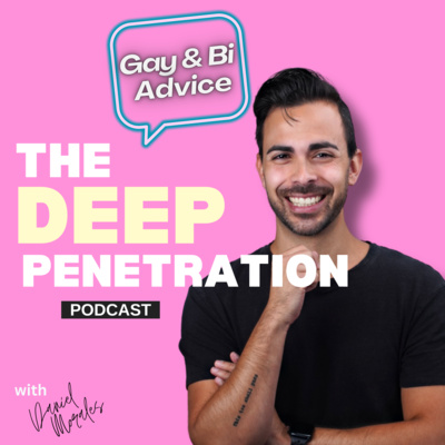 #86: The Real Reason He's Not Into You! by Deep Penetration Gay and