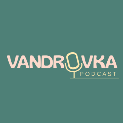 Vandrovka podcast • A podcast on Spotify for Creators