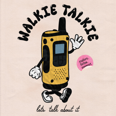 Walkie Talkie: Let's Talk About It