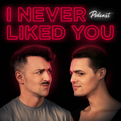 I Never Liked You • A podcast on Spotify for Podcasters