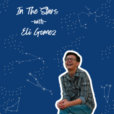 In the Stars with Eli Gomez • A podcast on Spotify for Podcasters