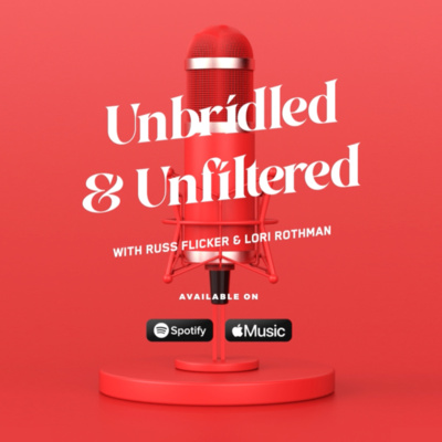 Unbridled and Unfiltered with Russ Flicker and Lori Rothman • A podcast ...