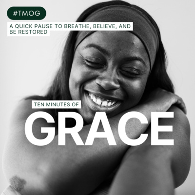 Ten Minutes Of Grace • A podcast on Spotify for Creators