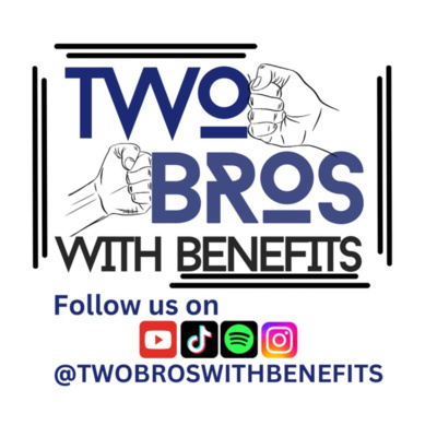 Two Bros with Benefits • A podcast on Spotify for Creators