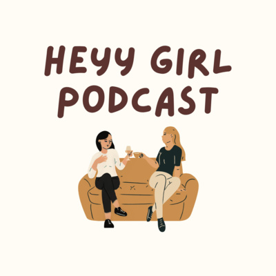Heyy Girl Podcast • A podcast on Spotify for Creators
