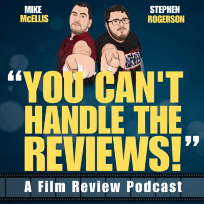 You Can't Handle The Reviews! A Film Review Podcast • A podcast on