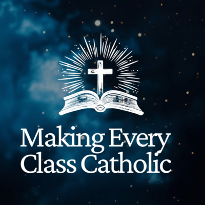 The Making Every Class Catholic Podcast • A podcast on Spotify for ...