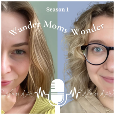 Wander Moms Wonder • A podcast on Spotify for Creators