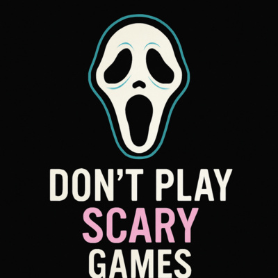 Don't Play Scary Games • A podcast on Spotify for Creators