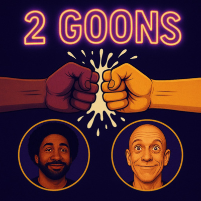 2 Goons • A podcast on Spotify for Creators