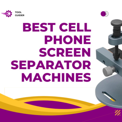 Ultimate Guide to the Best Cell Phone Screen Separator Machines
