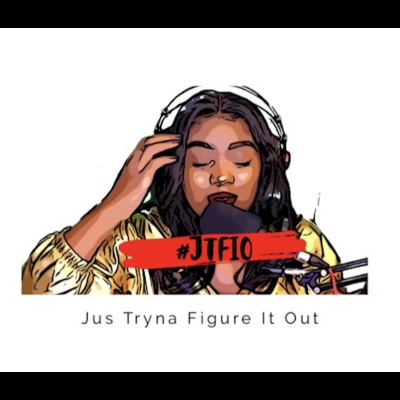 #JTFIO Jus Tryna Figure It Out