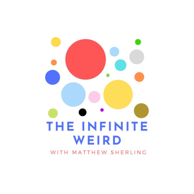 THE INFINITE WEIRD PODCAST